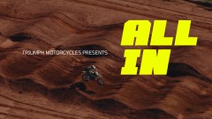 Triumph racconta la sua sfida nell&rsquo;off-road con la docuserie &ldquo;ALL IN&rdquo;